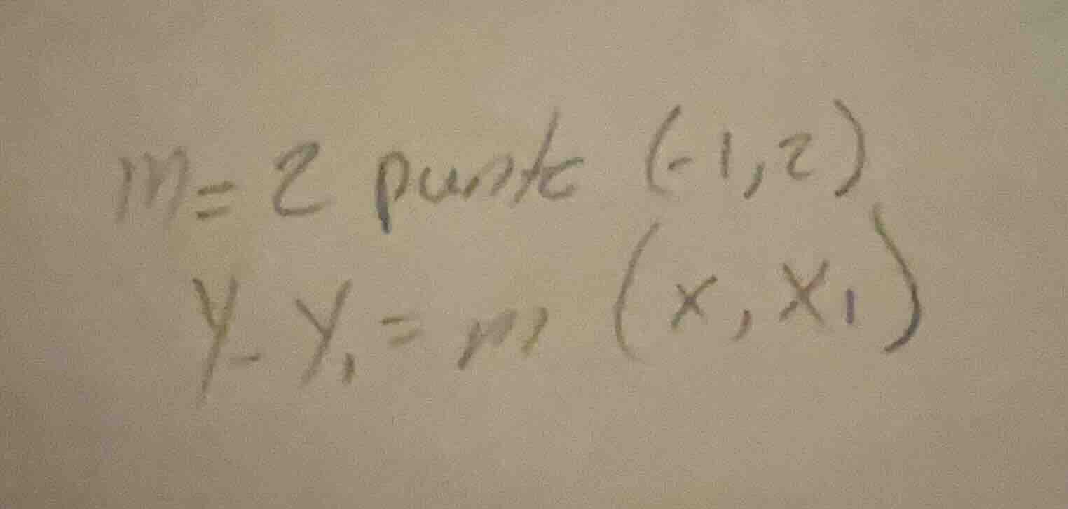 m=2 point (-1,2) y - y₁ = m (x - x₁)