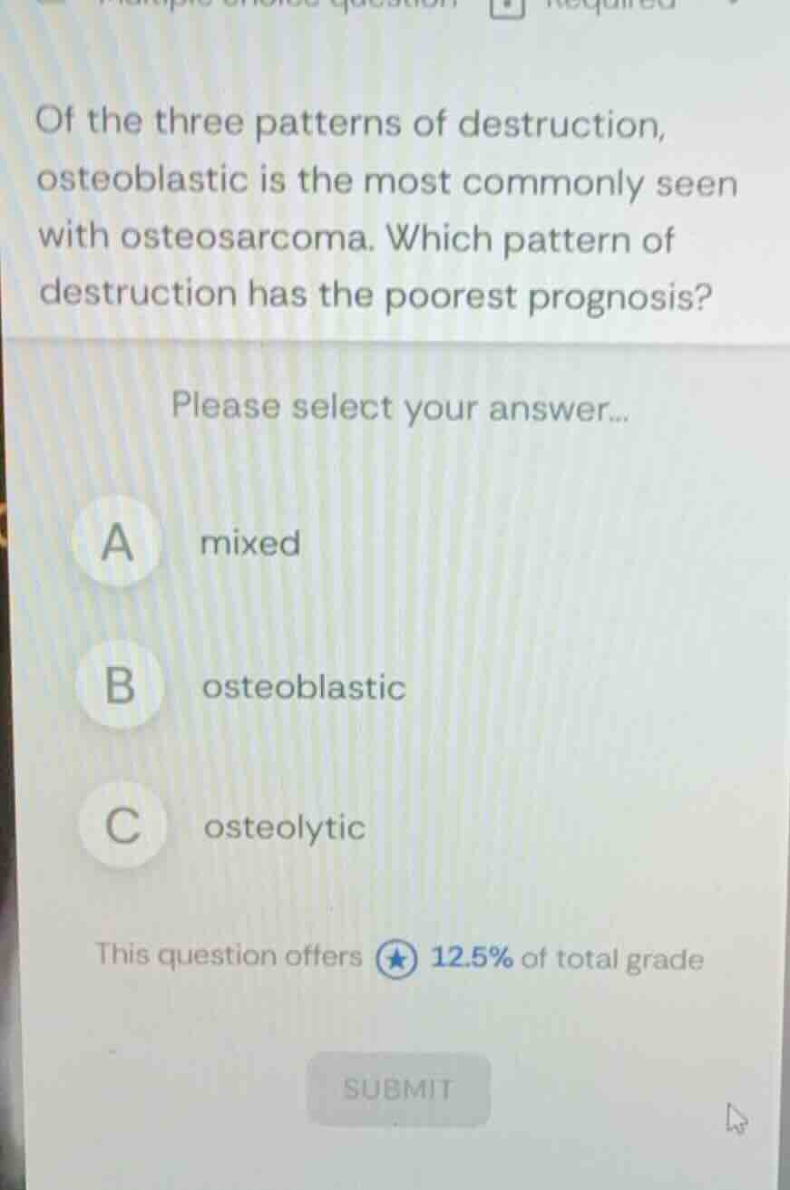 of the three patterns of destruction, osteoblastic is the most commonly…