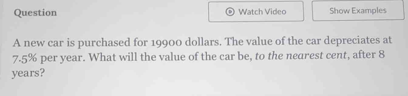 a new car is purchased for 19900 dollars. the value of the car deprecia…