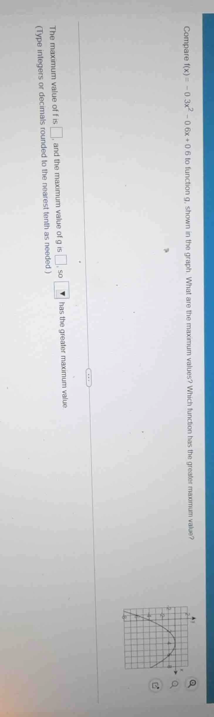 compare f(x) = -0.3x² - 0.6x + 0.6 to function g, shown in the graph. w…