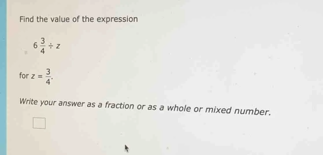 find the value of the expression \\(6 \\frac{3}{4} \\div z\\) for \\(z …