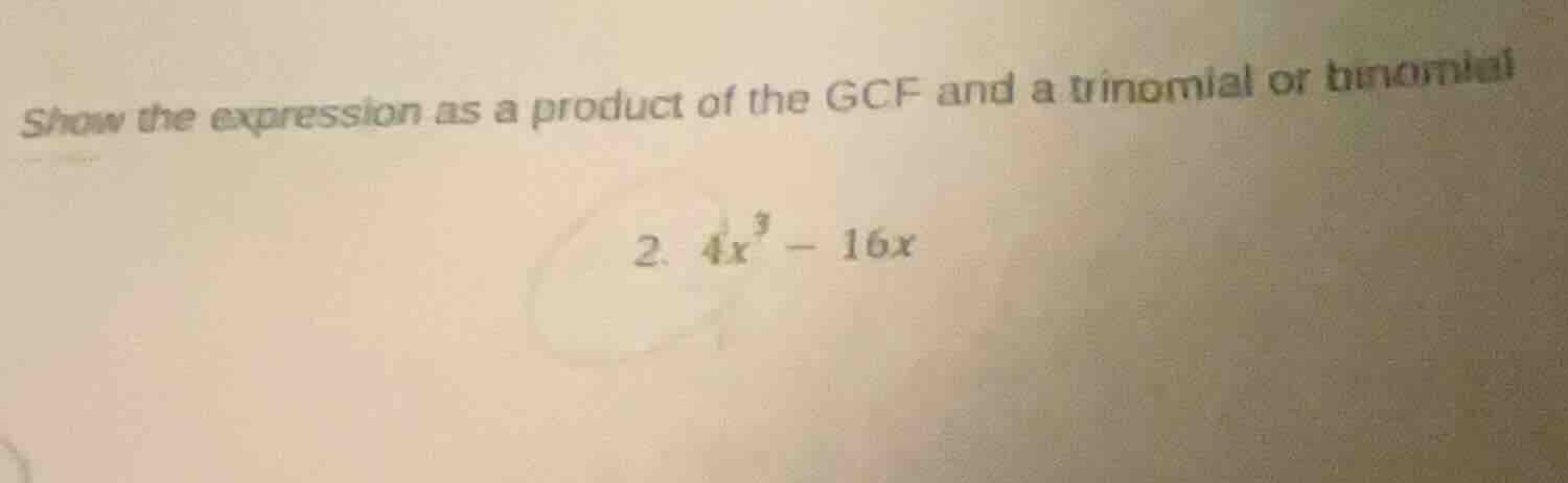 show the expression as a product of the gcf and a trinomial or binomial…