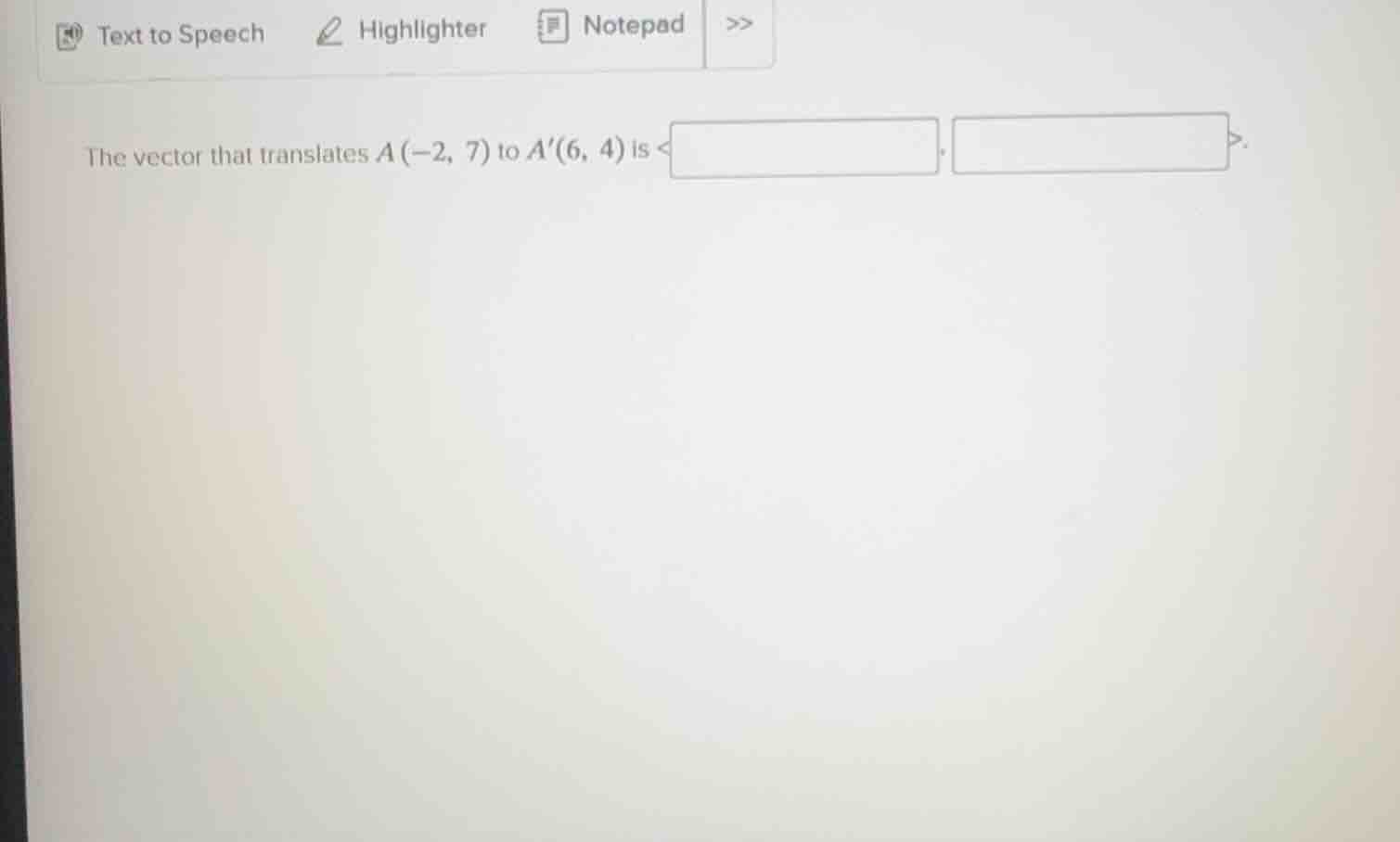 the vector that translates a(-2, 7) to a(6, 4) is < , >.