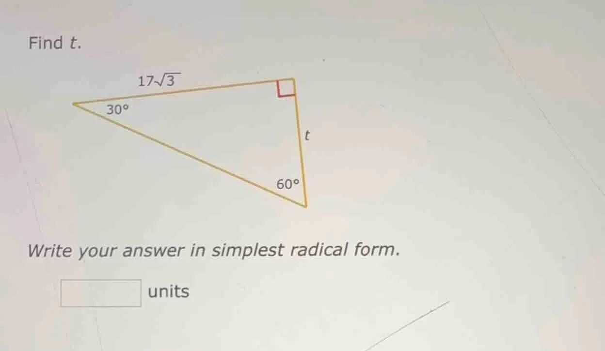 find t. write your answer in simplest radical form. units