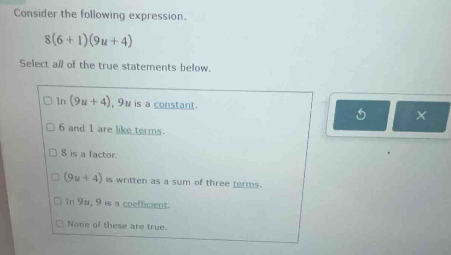 consider the following expression. 8(6 + 1)(9u + 4) select all of the t…