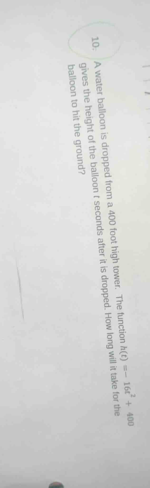 10. a water balloon is dropped from a 400 foot high tower. the function…