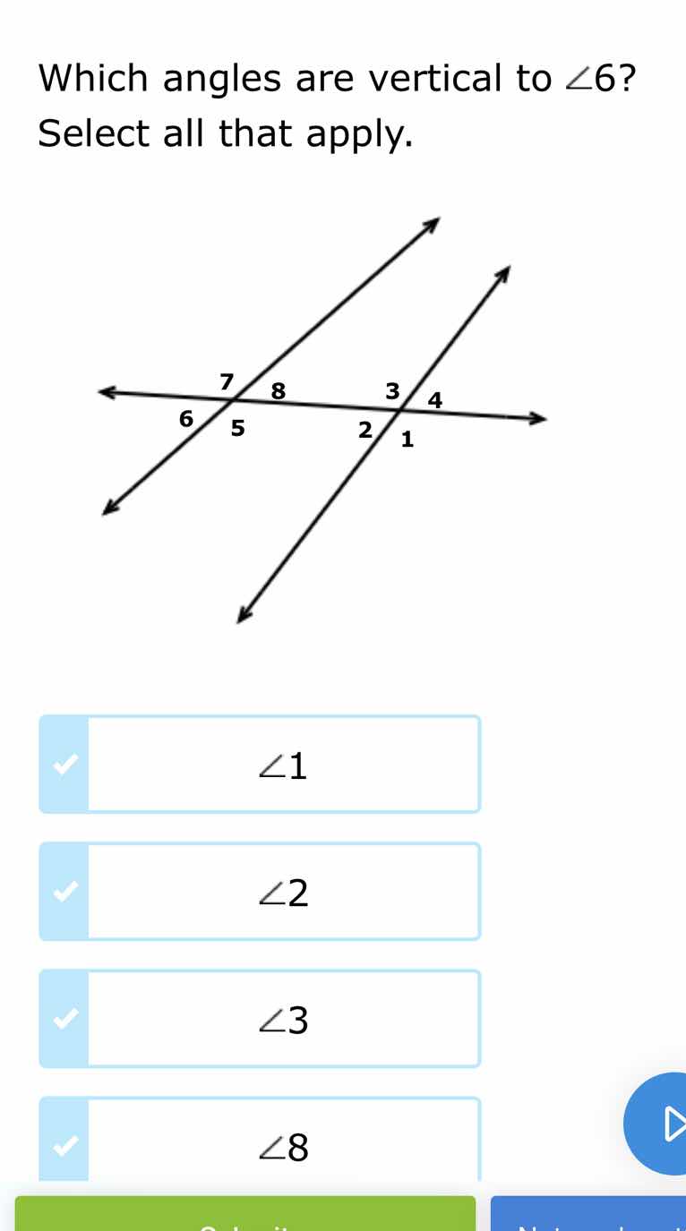 which angles are vertical to ∠6? select all that apply. ∠1 ∠2 ∠3 ∠8