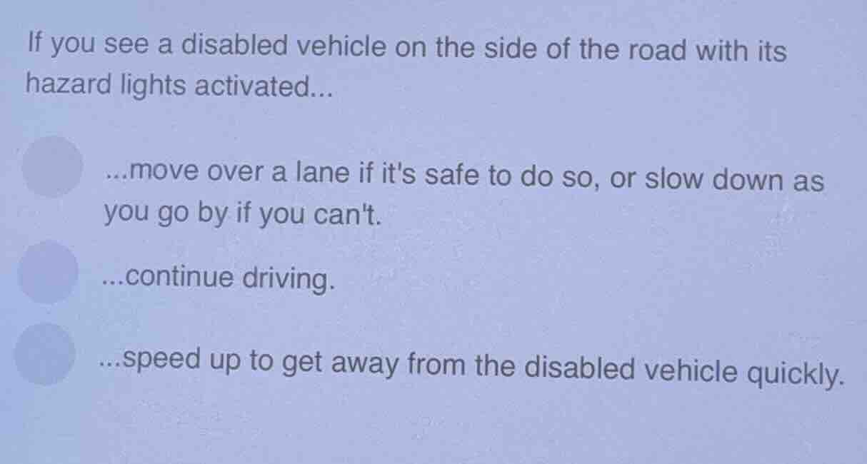 if you see a disabled vehicle on the side of the road with its hazard l…