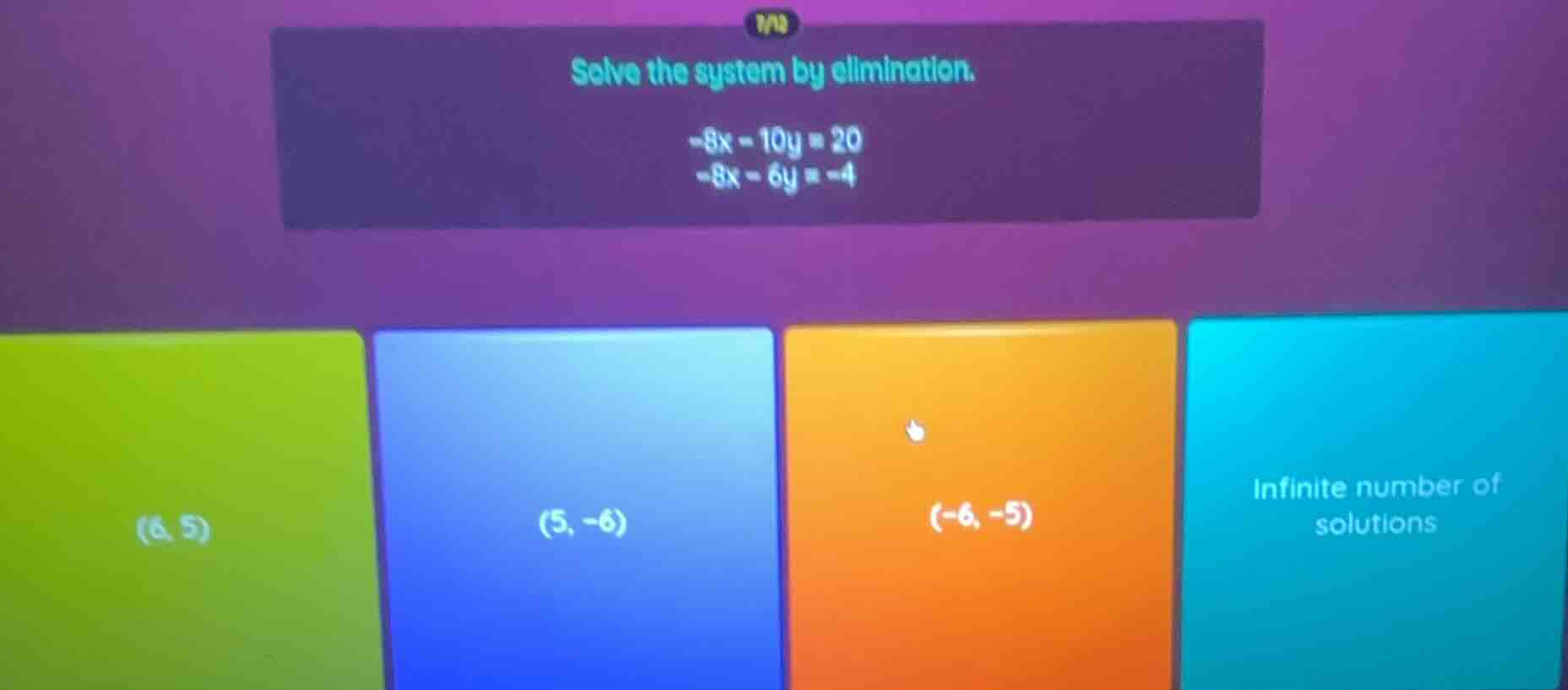 solve the system by elimination. -8x - 10y = 20 -8x - 6y = -4 (6, 5) (5…