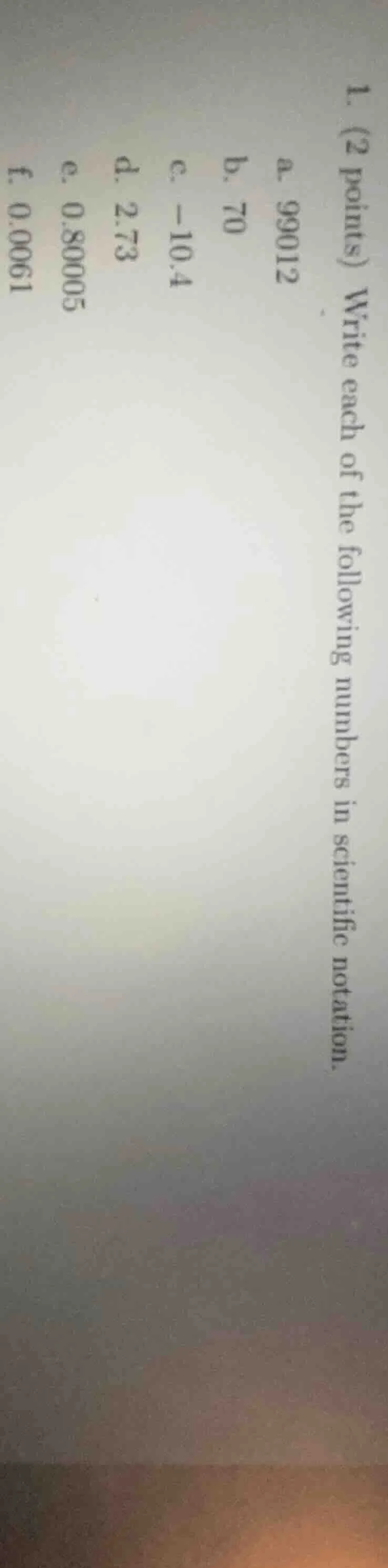 1. (2 points) write each of the following numbers in scientific notatio…