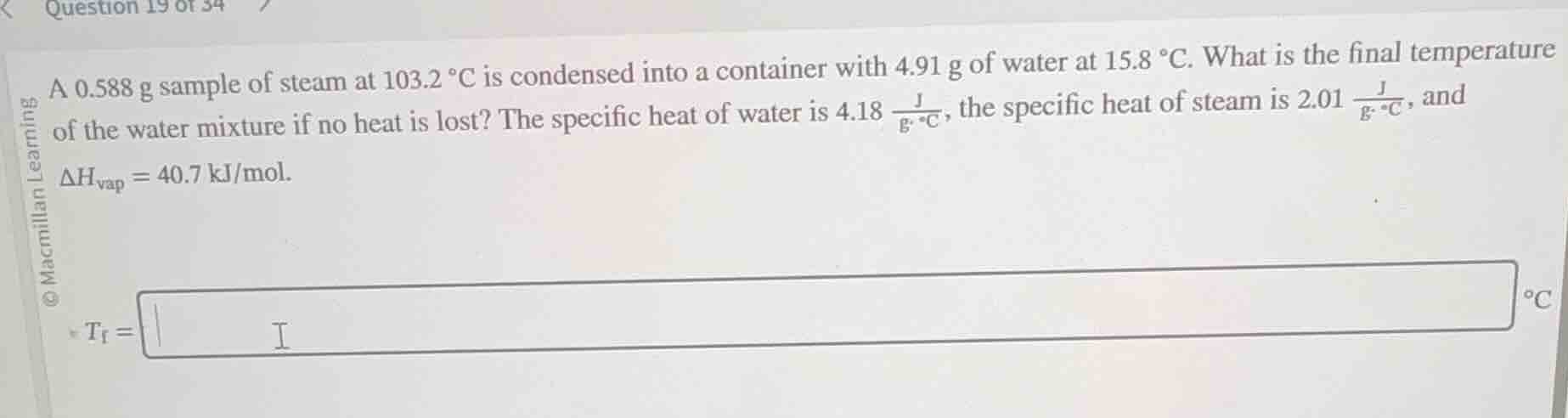 a 0.588 g sample of steam at 103.2 °c is condensed into a container wit…