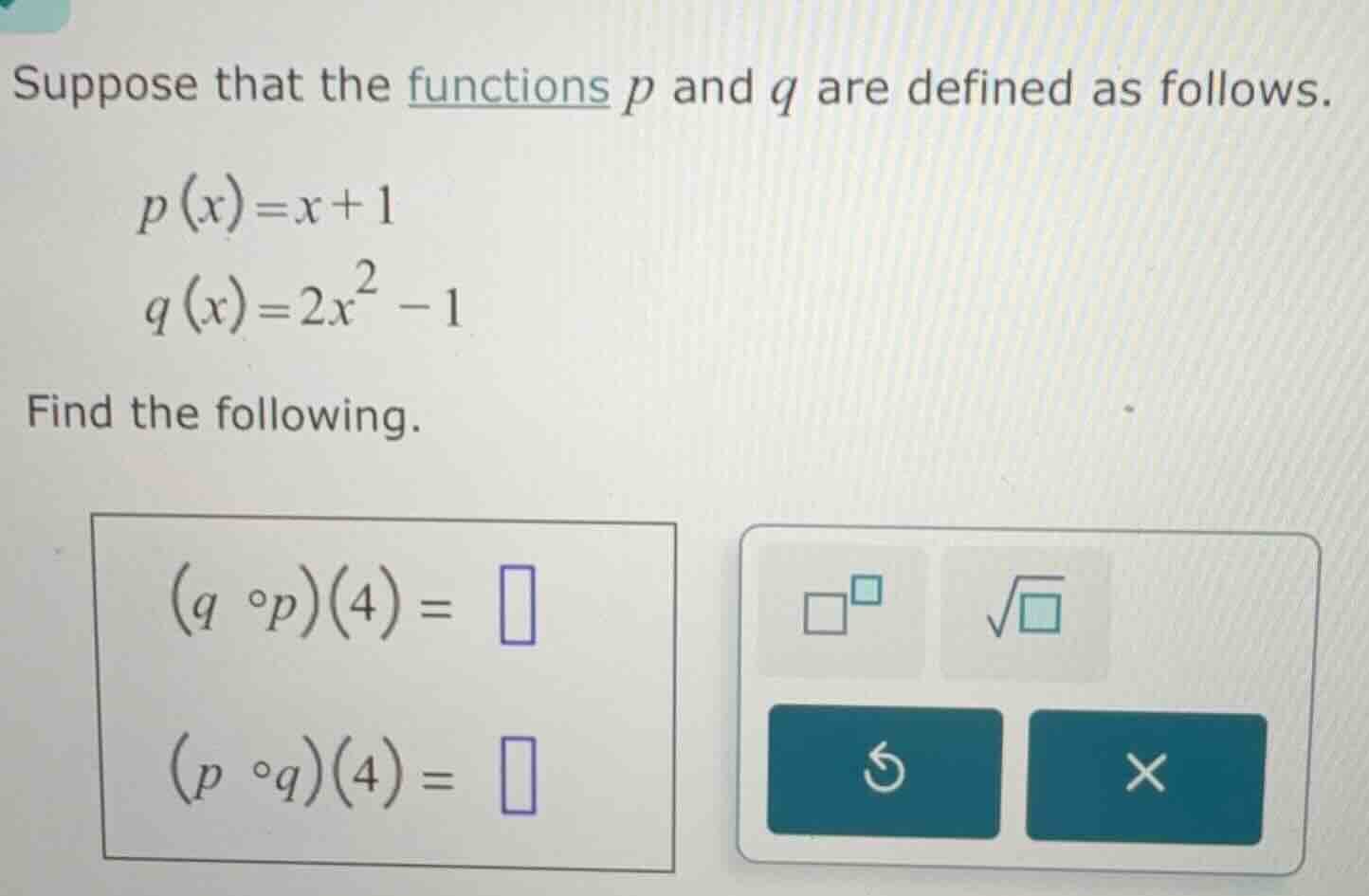 suppose that the functions p and q are defined as follows. p(x)=x+1 q(x…