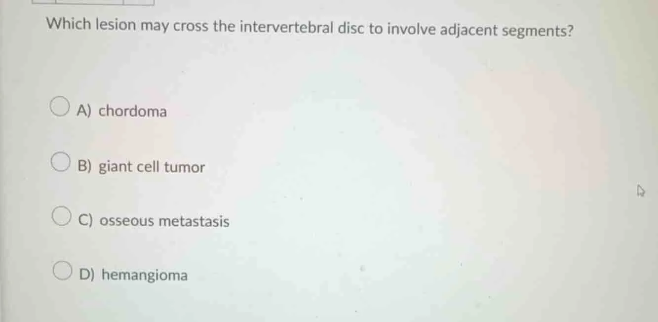 which lesion may cross the intervertebral disc to involve adjacent segm…