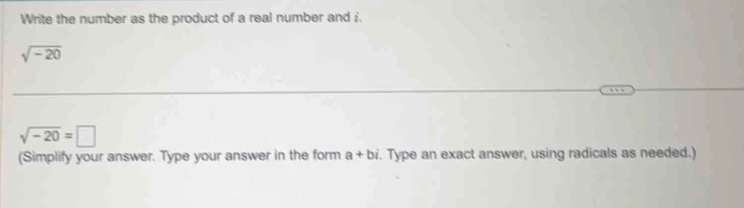 write the number as the product of a real number and ( i ). ( sqrt{-20}…