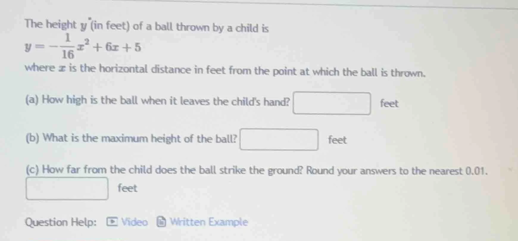 the height ( y ) (in feet) of a ball thrown by a child is ( y = -\frac{…