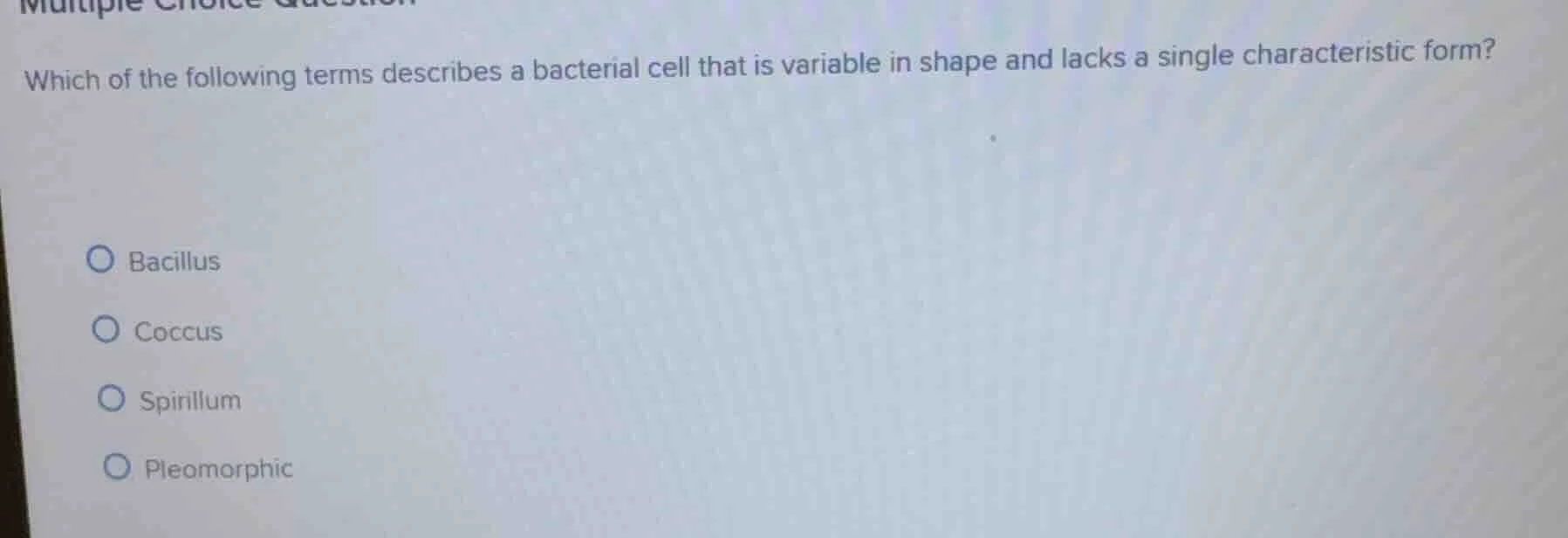 which of the following terms describes a bacterial cell that is variabl…