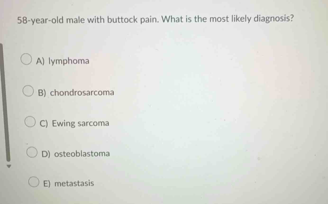 58-year-old male with buttock pain. what is the most likely diagnosis? …