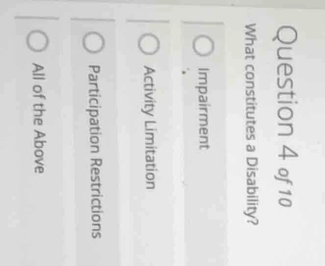 question 4 of 10 what constitutes a disability? impairment activity lim…