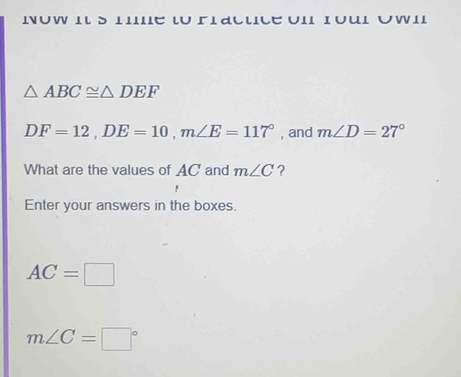 △ abc ≅△ def df = 12, de = 10, m∠e = 117°, and m∠d = 27° what are the v…