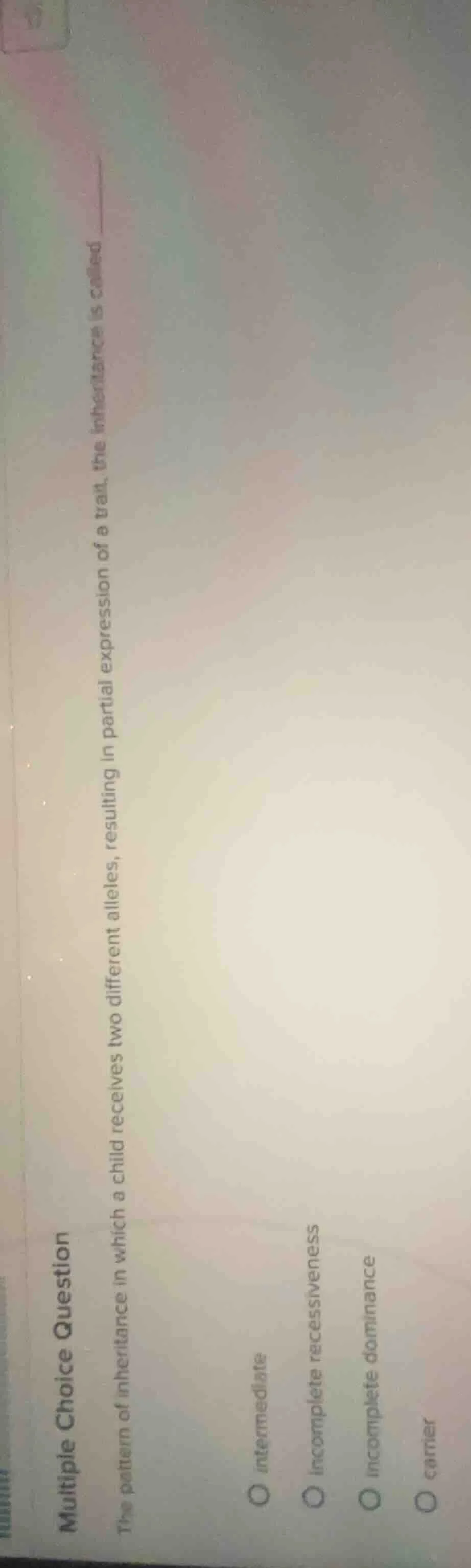 multiple choice question the pattern of inheritance in which a child re…