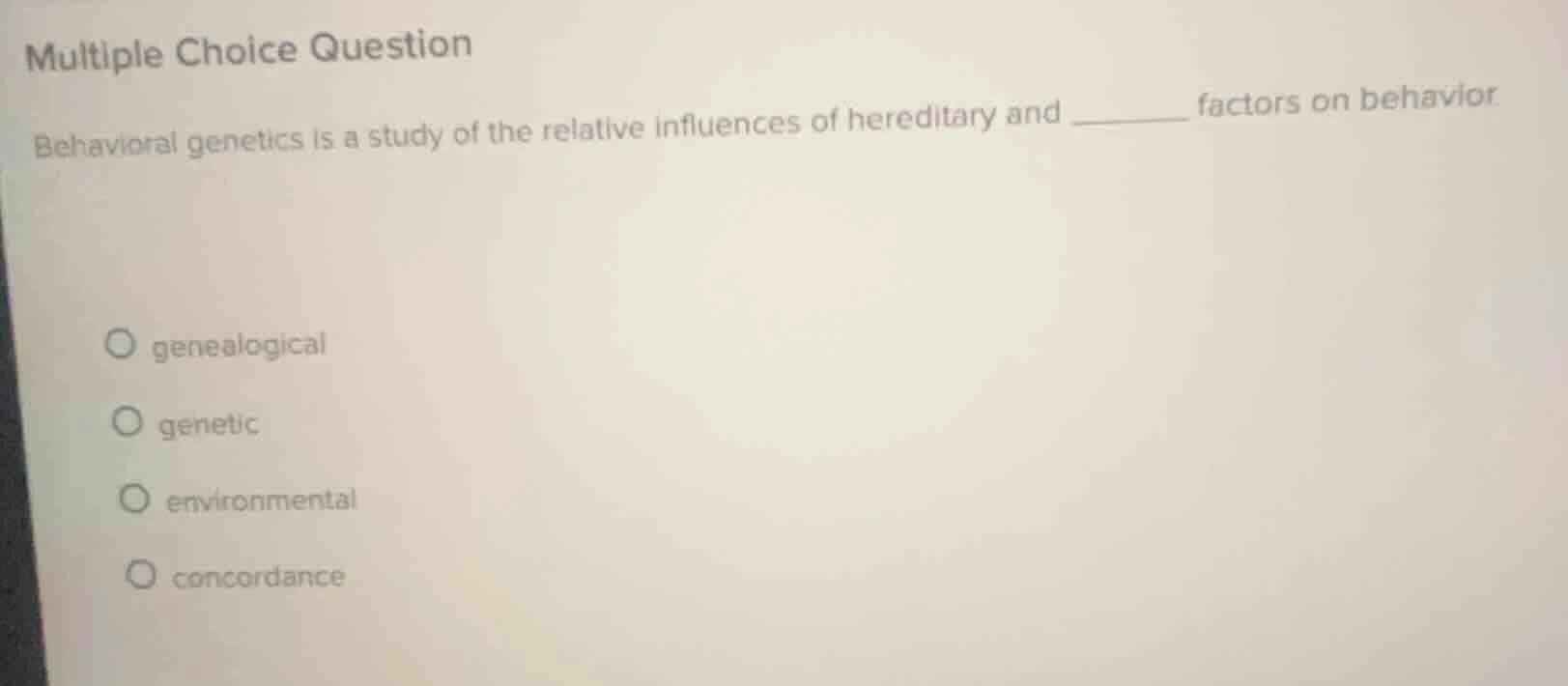 multiple choice question behavioral genetics is a study of the relative…
