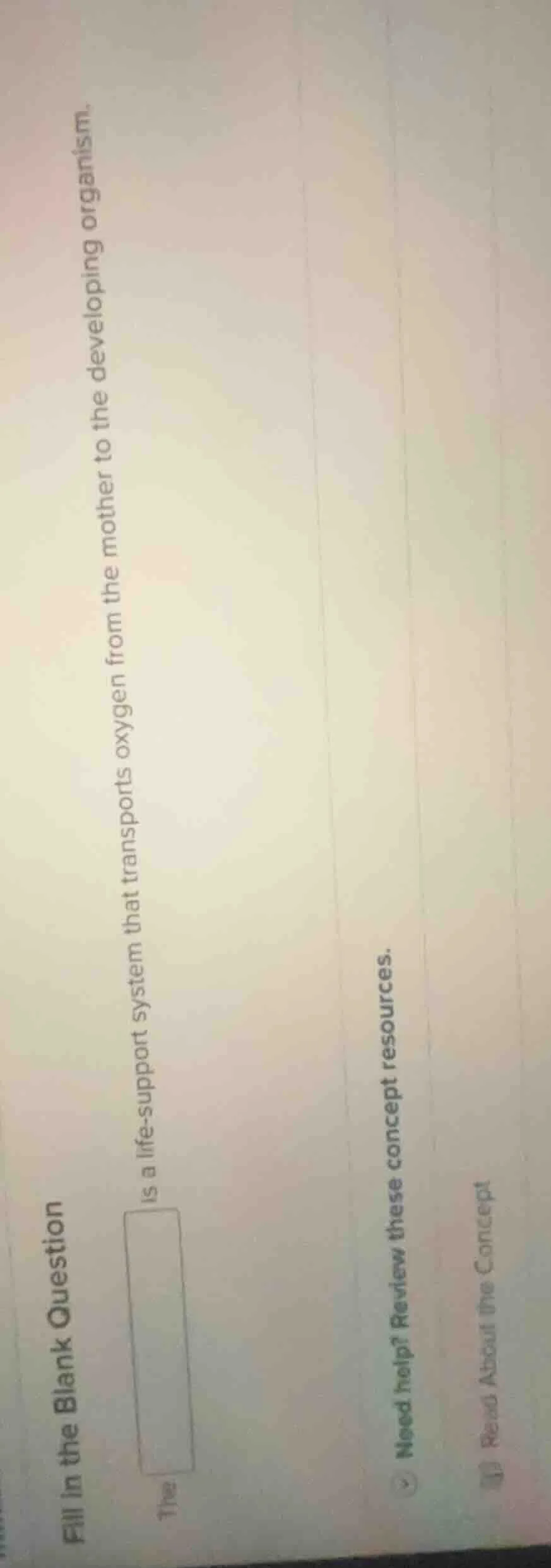 fill in the blank question the is a life - support system that transpor…
