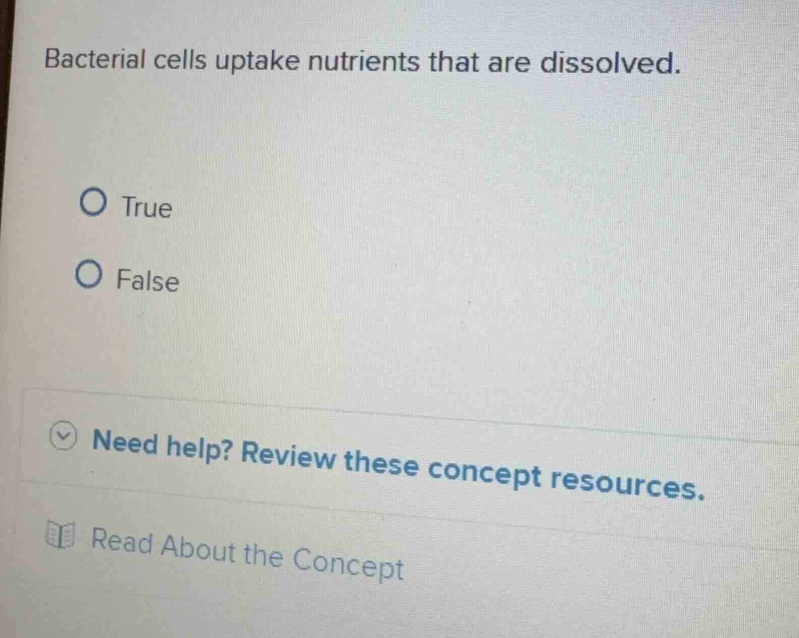 bacterial cells uptake nutrients that are dissolved. true false need he…