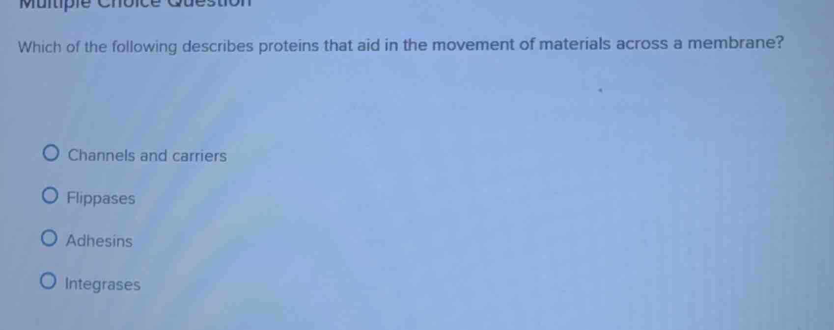 multiple choice question which of the following describes proteins that…