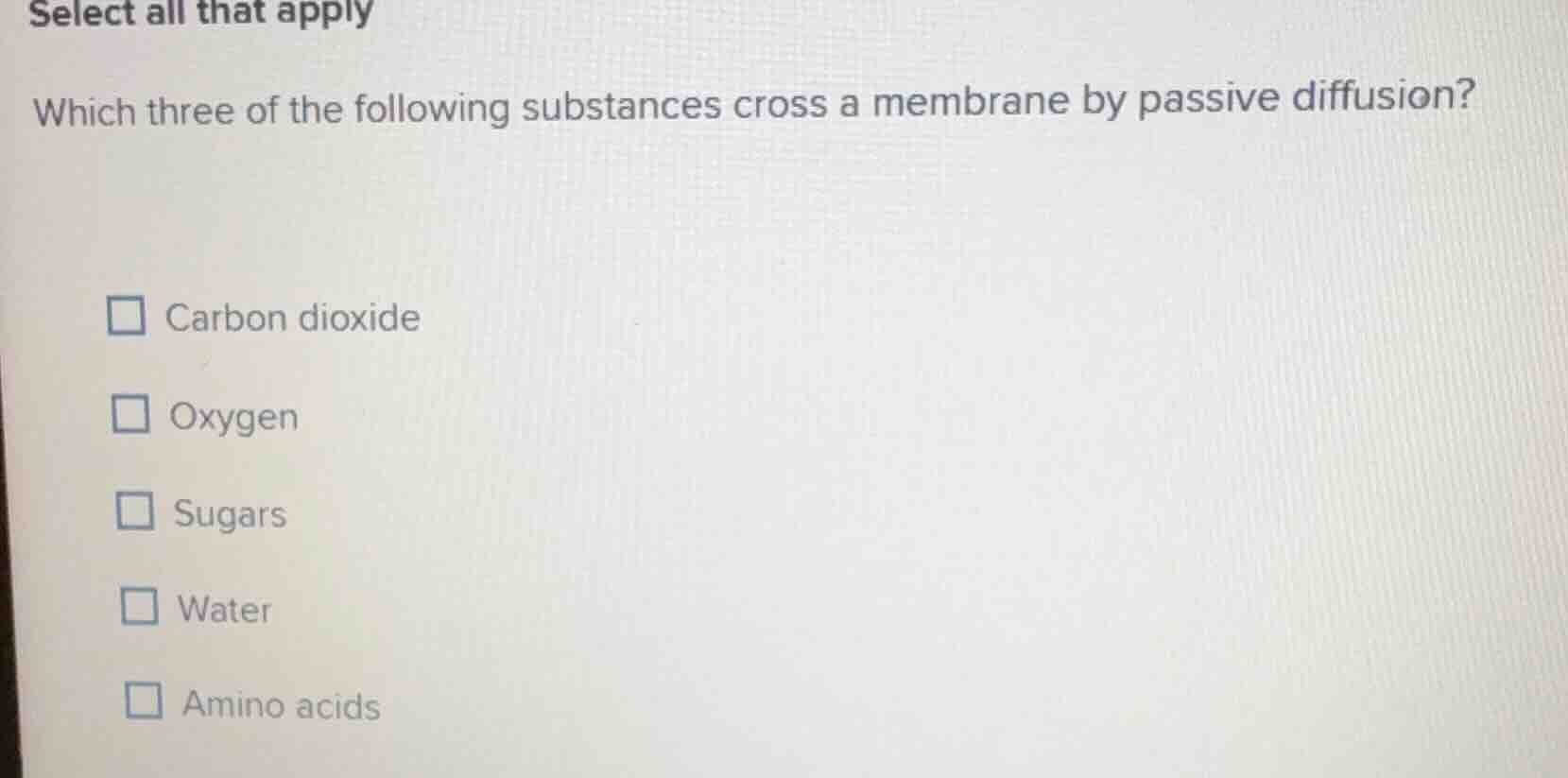 select all that apply which three of the following substances cross a m…