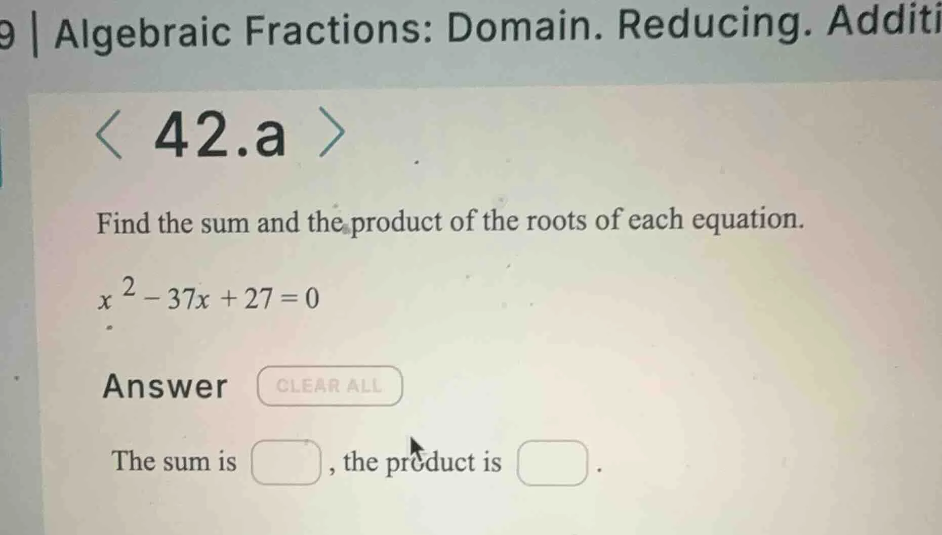 find the sum and the product of the roots of each equation. $x^2 - 37x …