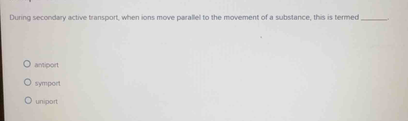 during secondary active transport, when ions move parallel to the movem…