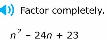 factor completely. \\( n^2 - 24n + 23 \\)