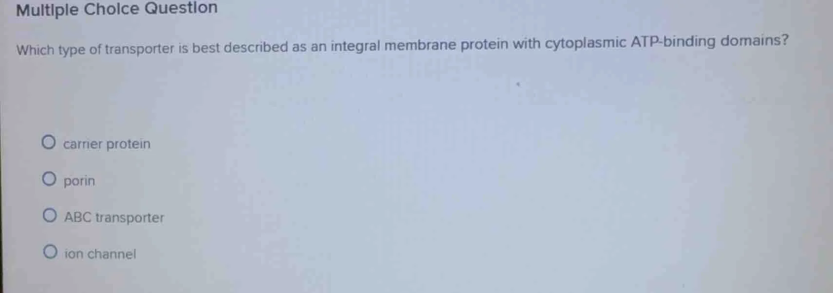 multiple choice question which type of transporter is best described as…