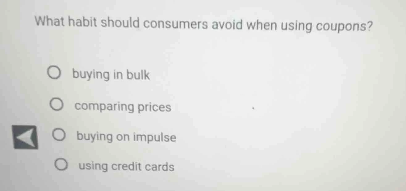 what habit should consumers avoid when using coupons? ○ buying in bulk …