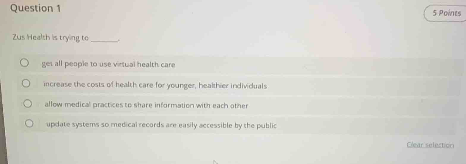 question 1 5 points zus health is trying to ______. get all people to u…