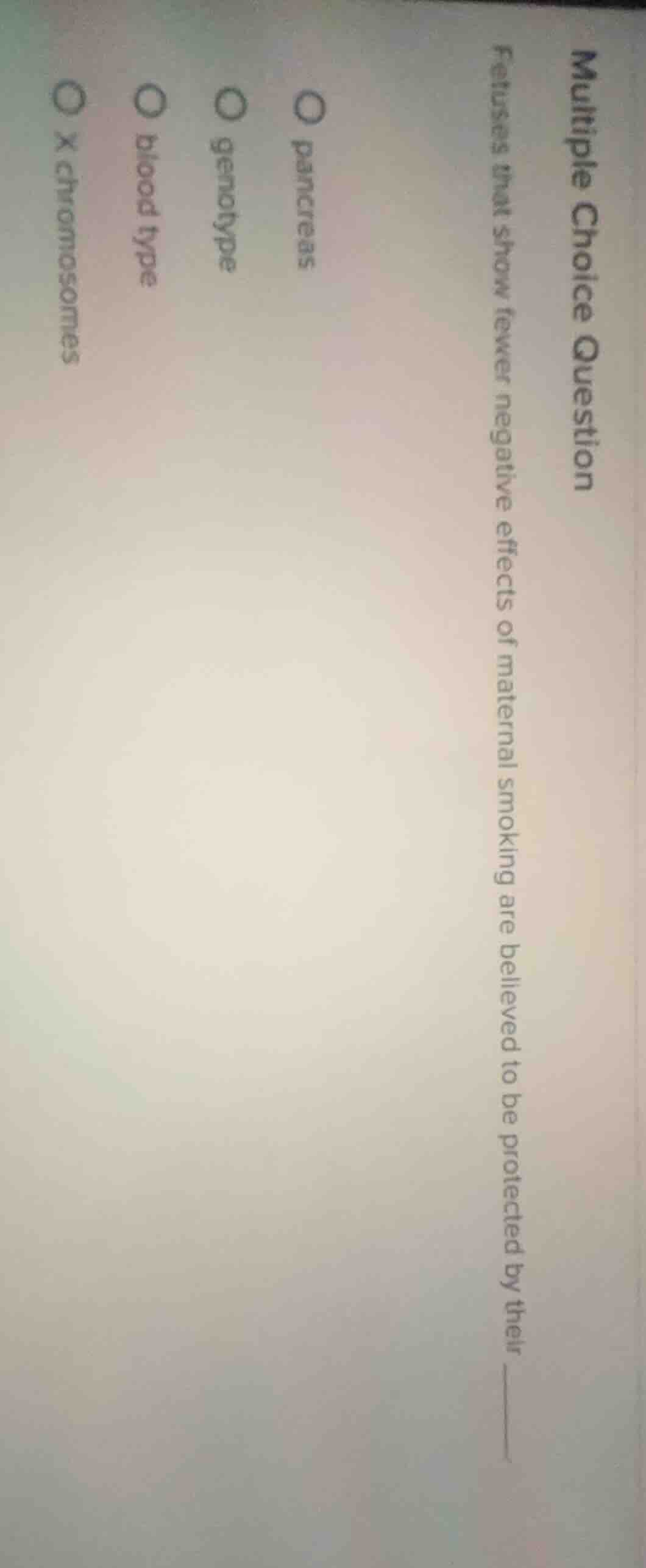 multiple choice question fetuses that show fewer negative effects of ma…