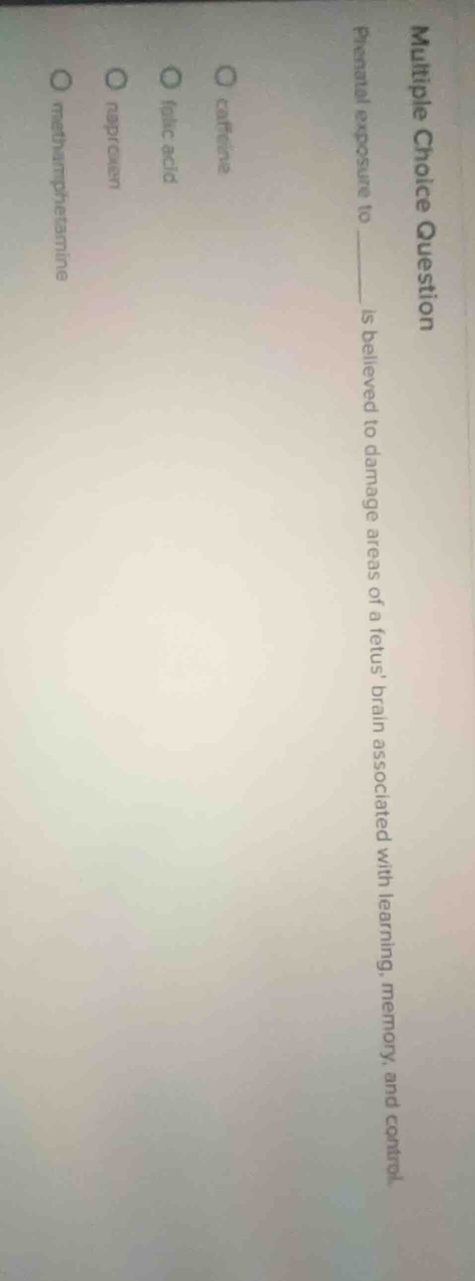 multiple choice question prenatal exposure to ______ is believed to dam…