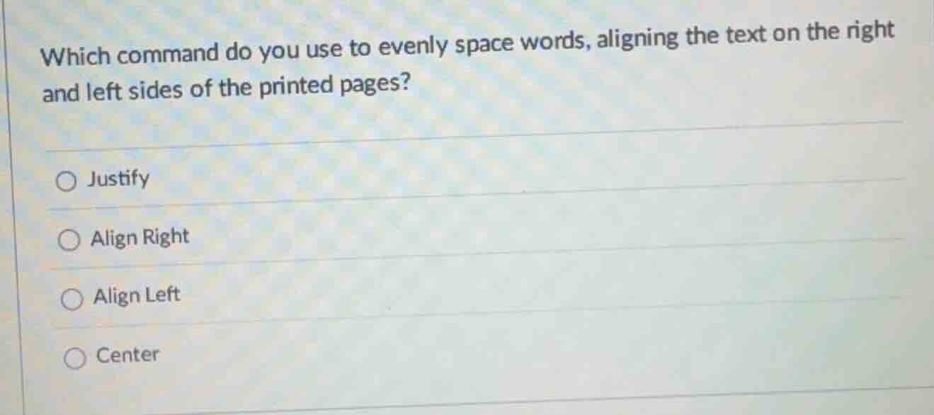 which command do you use to evenly space words, aligning the text on th…