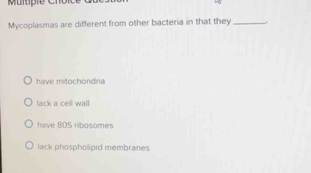 multiple choice question mycoplasmas are different from other bacteria …