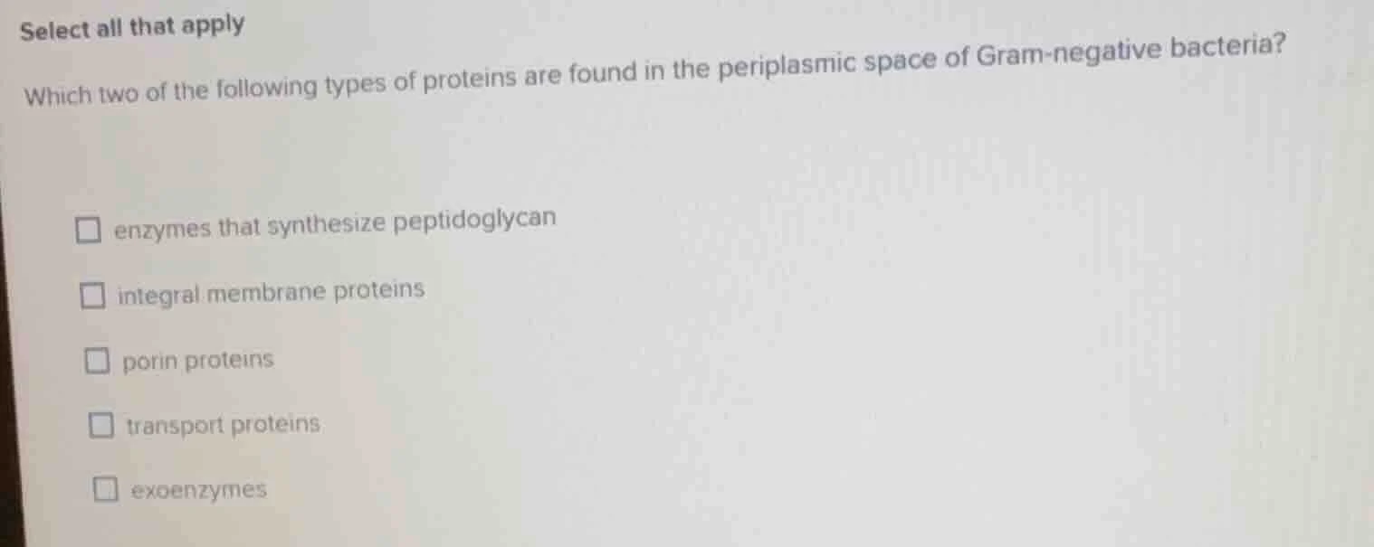 select all that apply which two of the following types of proteins are …