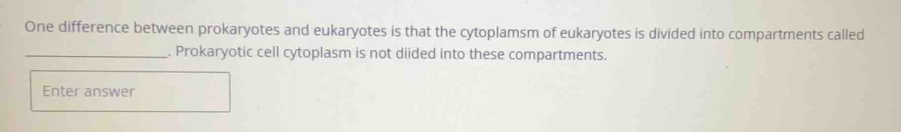 one difference between prokaryotes and eukaryotes is that the cytoplams…
