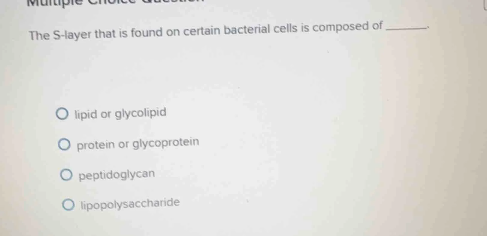 the s-layer that is found on certain bacterial cells is composed of ___…