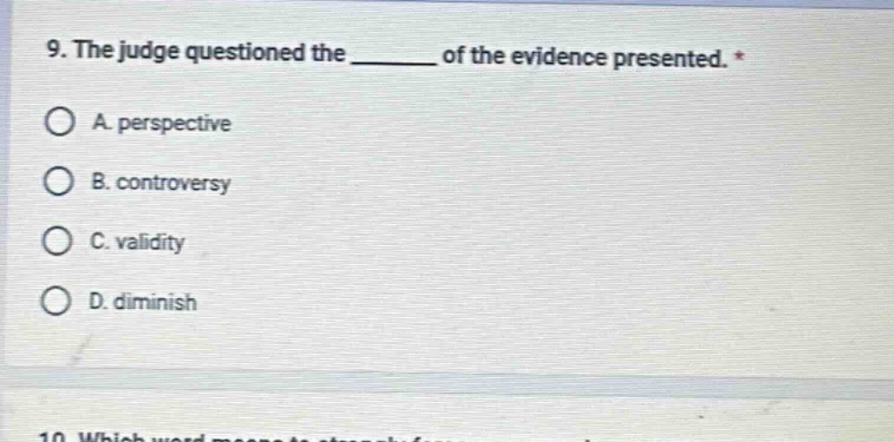 9. the judge questioned the ______ of the evidence presented. * a. pers…