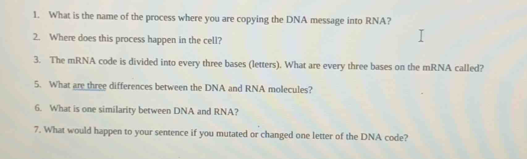 1. what is the name of the process where you are copying the dna messag…