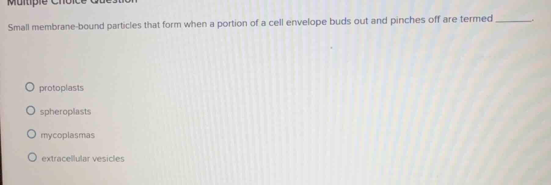 multiple choice question small membrane - bound particles that form whe…