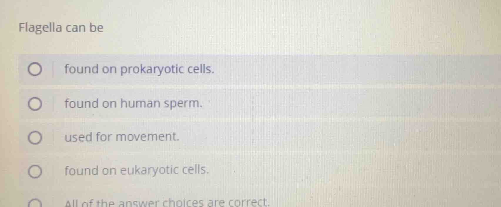 flagella can be found on prokaryotic cells. found on human sperm. used …