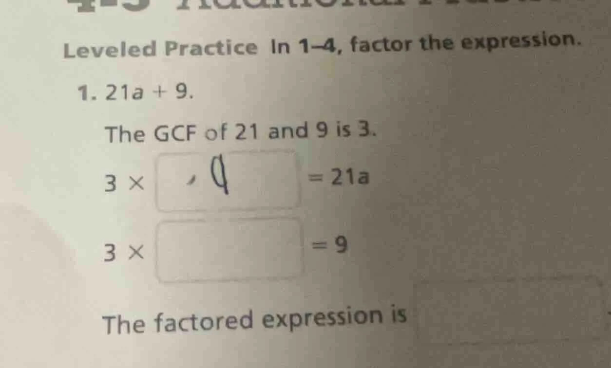 leveled practice in 1–4, factor the expression. 1. 21a + 9. the gcf of …