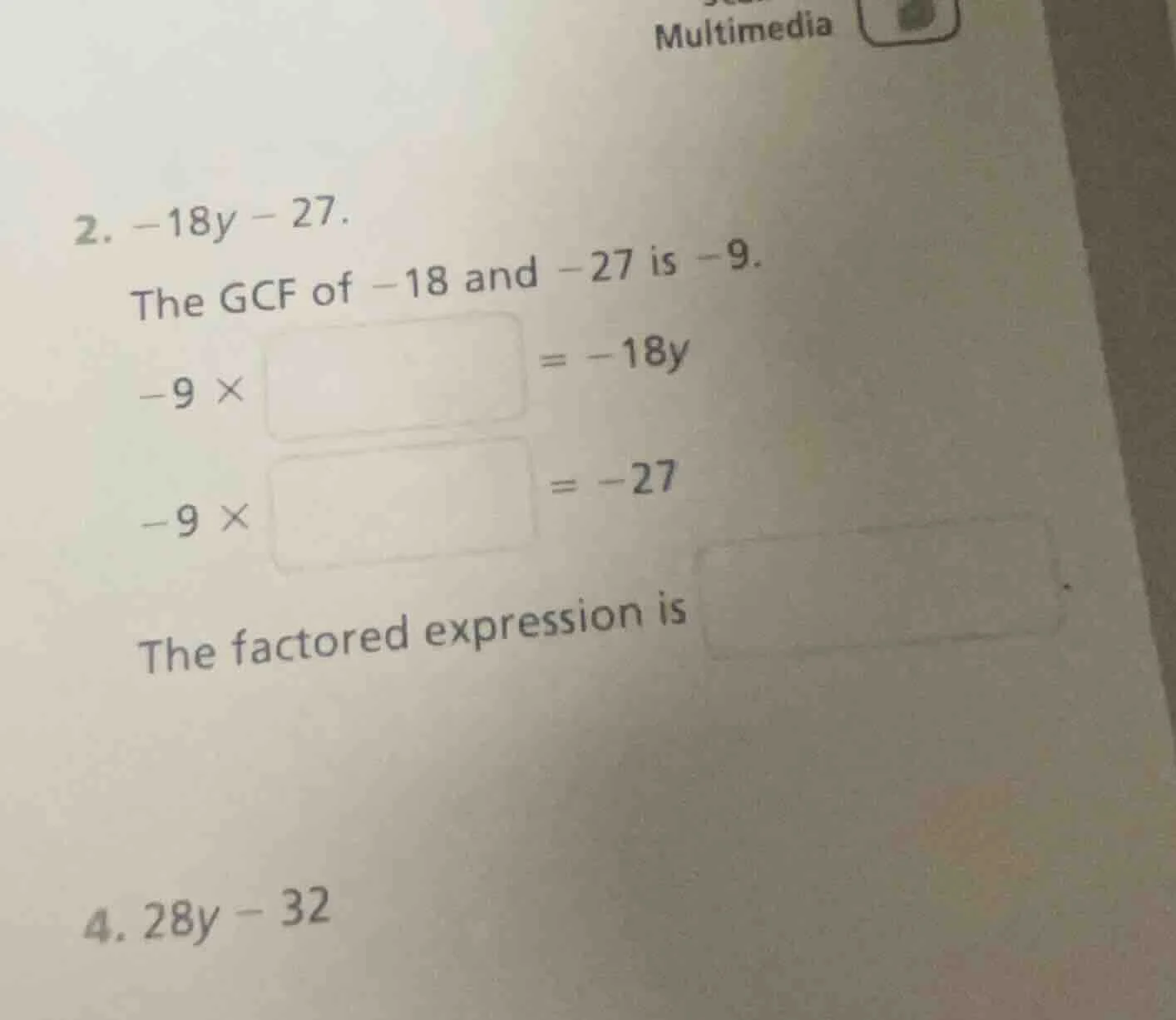 2. -18y - 27. the gcf of -18 and -27 is -9. -9 × □ = -18y -9 × □ = -27 …
