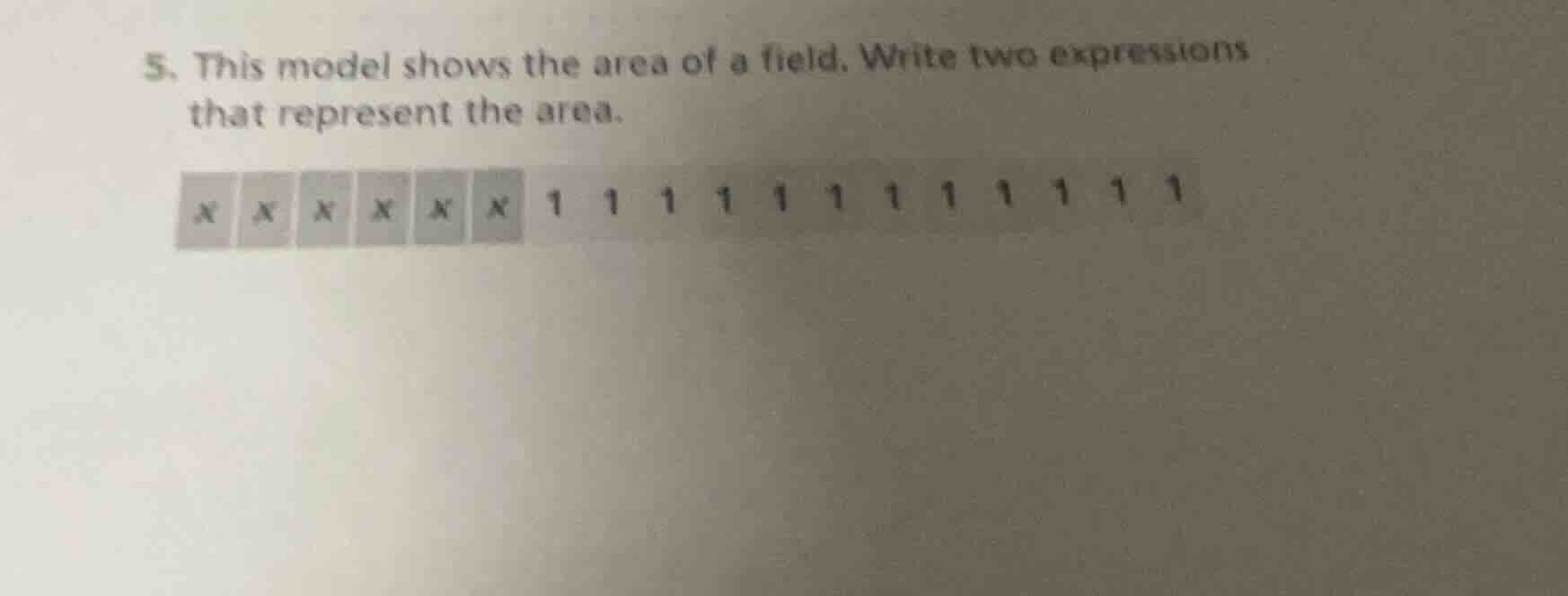 5. this model shows the area of a field. write two expressions that rep…