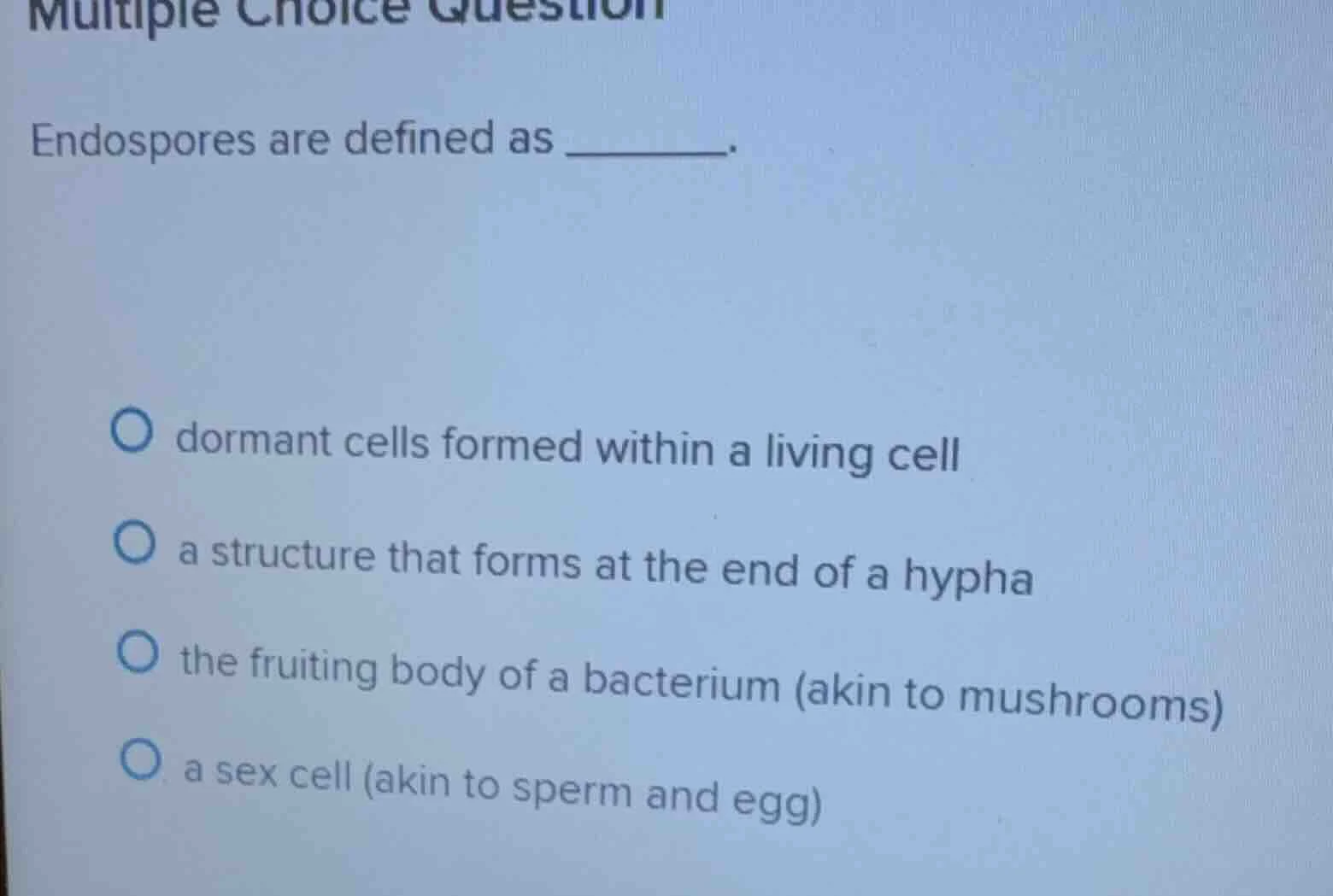 multiple choice question endospores are defined as ______. - dormant ce…